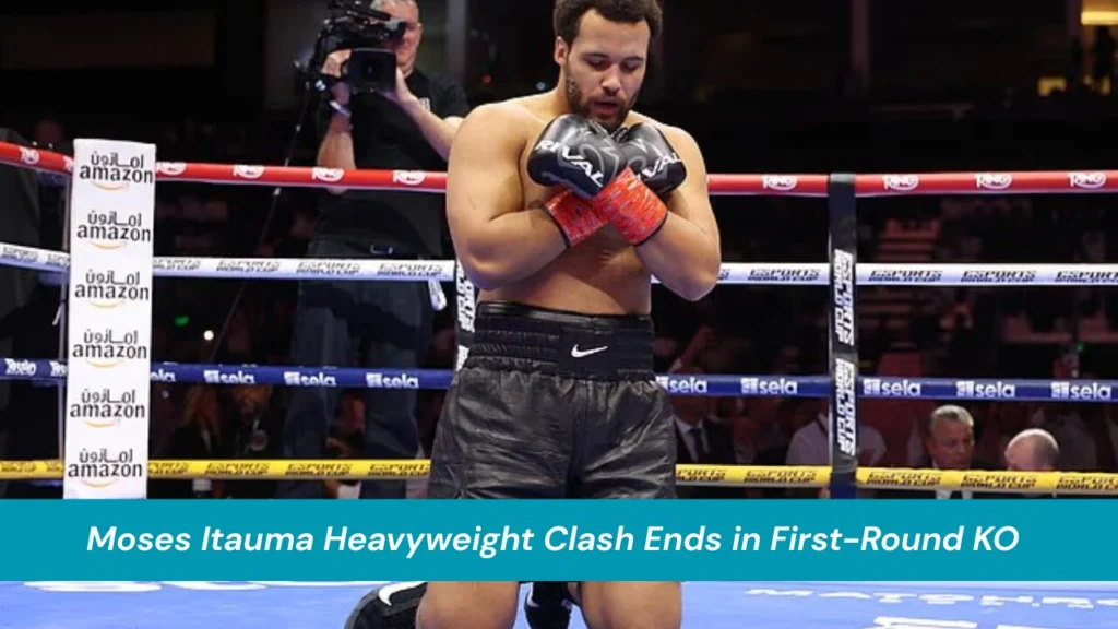Moses Itauma Heavyweight Clash