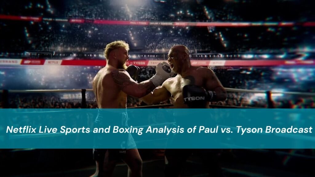 Boxing Analysis of Paul vs. Tyson Broadcast
