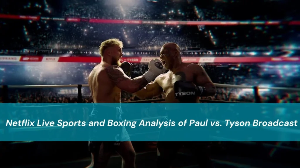 Boxing Analysis of Paul vs. Tyson Broadcast