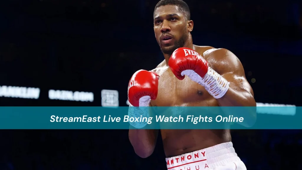 StreamEast Live Boxing Watch