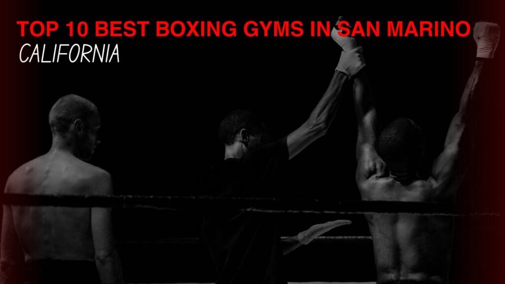 Best Boxing Gyms in San Marino, California