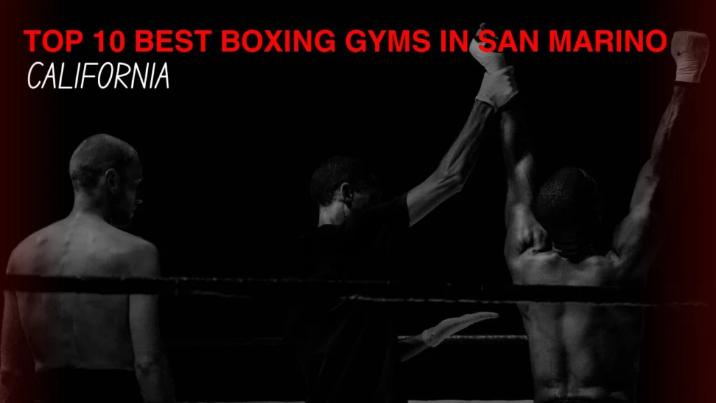 Best Boxing Gyms in San Marino, California
