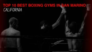 Best Boxing Gyms in San Marino, California