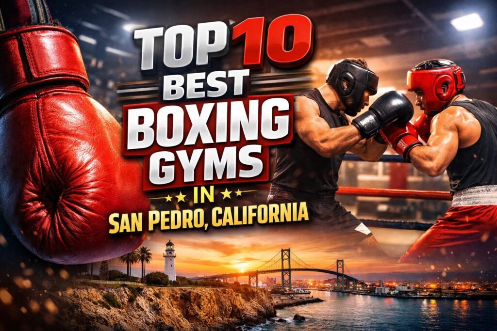 Best Boxing Gyms in San Pedro, California