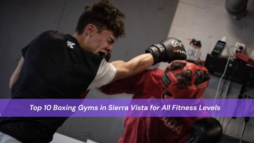 Top 10 Boxing Gyms in Sierra Vista