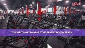 Boxing Training Gyms in Huntington Beach