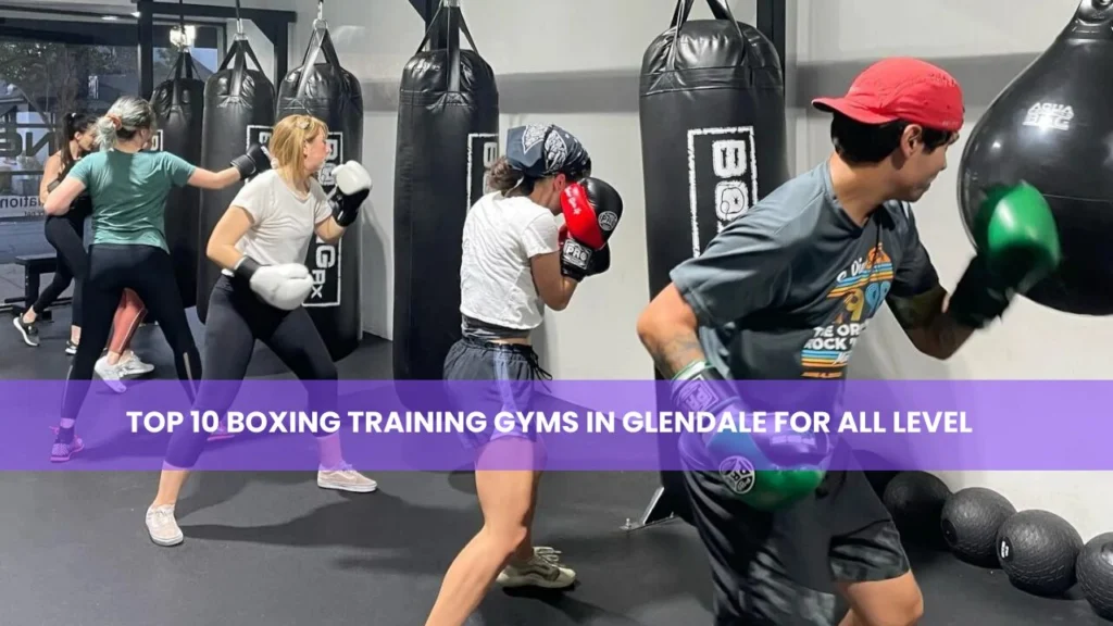 Boxing Training gyms in Glendale For All Level