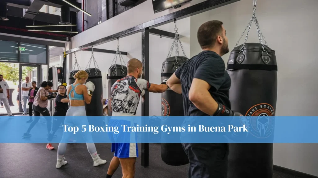 5 Boxing Training Gyms in Buena Park