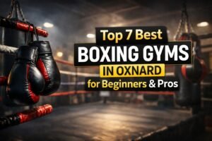 Best Boxing Gyms in Oxnard: Top 7 Picks for All Levels