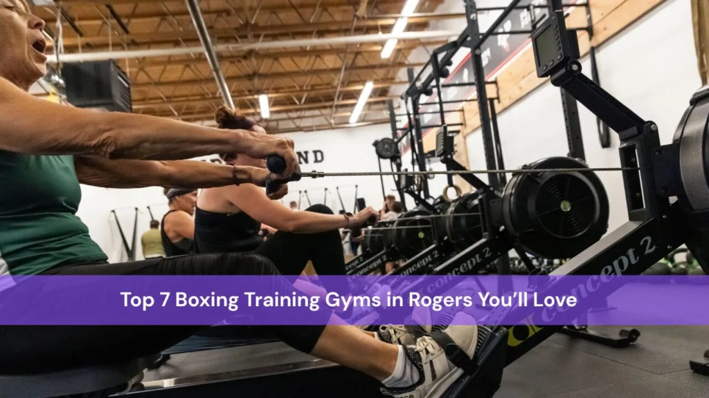 Top 7 Boxing Training Gyms in Rogers