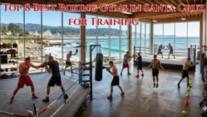 Best Boxing Gyms in Santa Cruz for Training