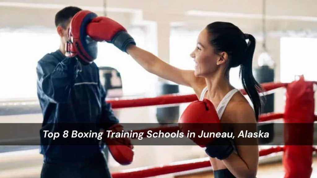 Boxing Training Schools in Juneau, Alaska