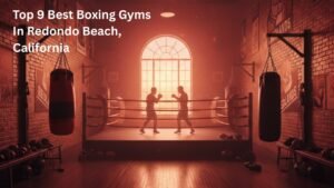 Best Boxing Gyms in Redondo Beach, California