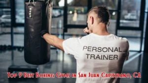 Best Boxing Gyms in San Juan Capistrano, CA