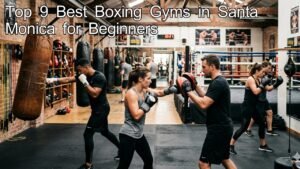 Best Boxing Gyms in Santa Monica for Beginners