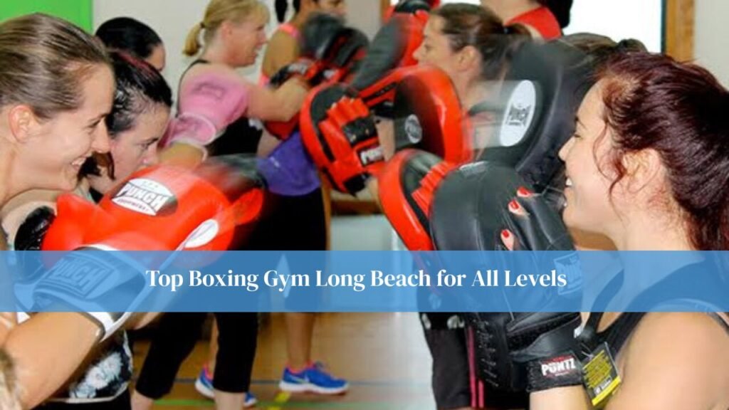Top Boxing Gym Long Beach