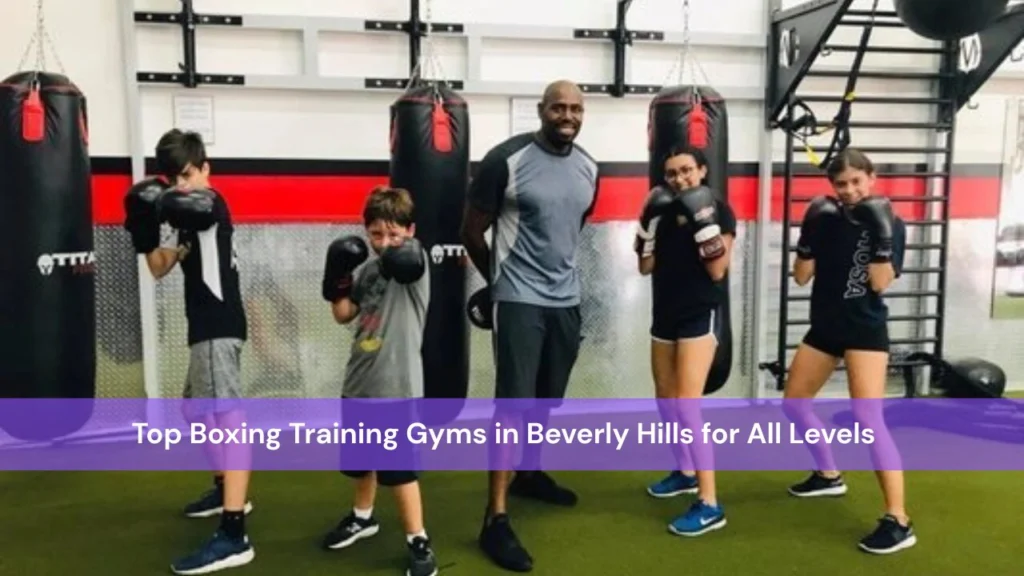 Top Boxing Training Gyms in Beverly Hills for