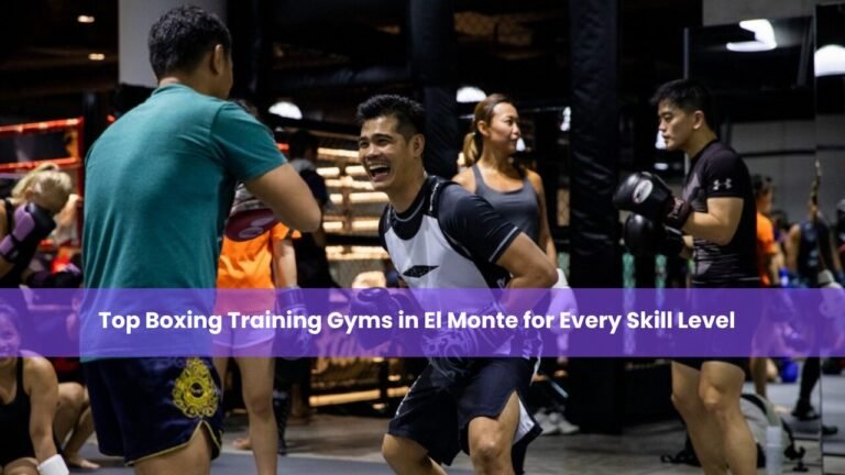 Boxing Training Gyms in El Monte for Every Skill Level