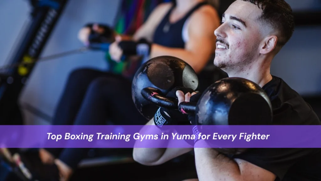 Boxing Training Gyms in Yuma for Every Fighter
