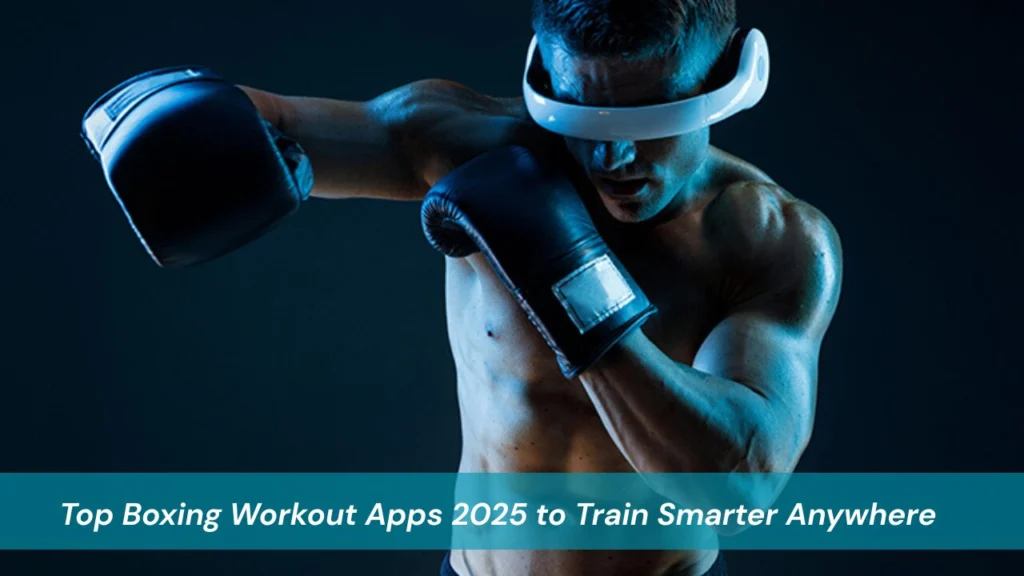 Top Boxing Workout Apps 2025 to Train