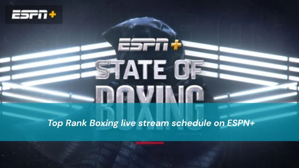 Boxing live stream schedule on ESPN+