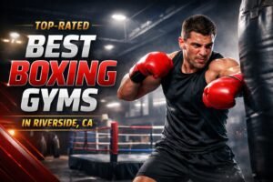 Best Boxing Gyms in Riverside with Pro Ring Training