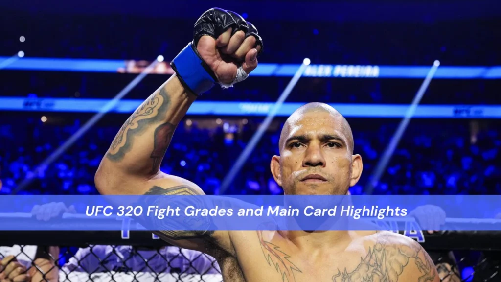 UFC 320 Fight Grades