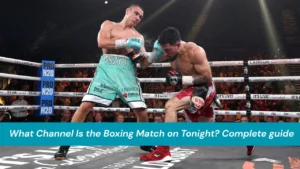 What Channel Is the Boxing Match on Tonight?