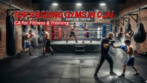 Top Boxing Gyms in Ojai, CA for Fitness & Training