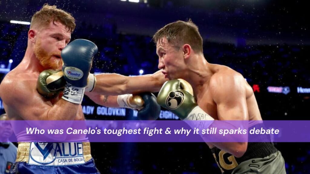Who was Canelo's toughest fight